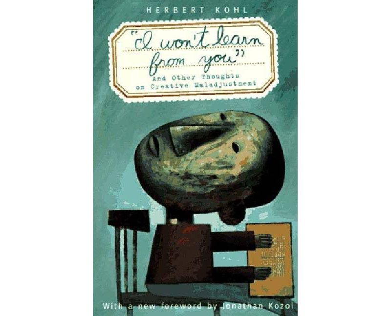 'I Won't Learn from You' - by  Herbert R Kohl (Paperback)