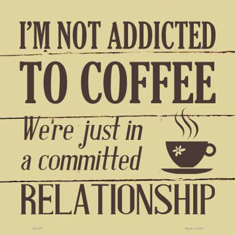 Smart Blonde Not Addicted To Coffee Novelty Square Sign SQ-327 -12"X12"