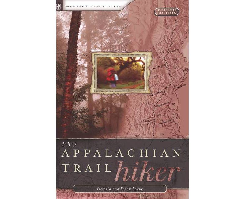 Appalachian Trail Hiker - 4th Edition by  Victoria Logue & Frank Logue (Paperback)