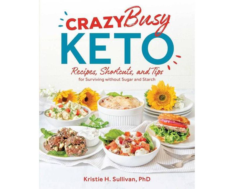 Crazy Busy Keto - by Kristie Sullivan (Paperback)