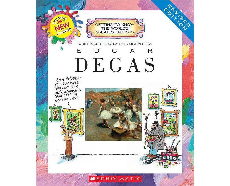 Edgar Degas (Revised Edition) (Getting to Know the World's Greatest Artists) - by  Mike Venezia (Paperback)