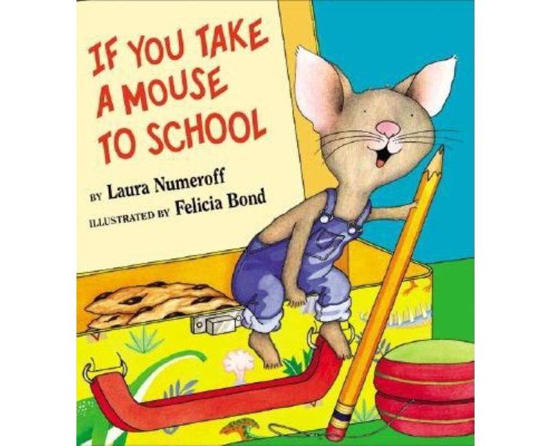 If You Take a Mouse to School - (If You Give...) by  Laura Joffe Numeroff (Hardcover)