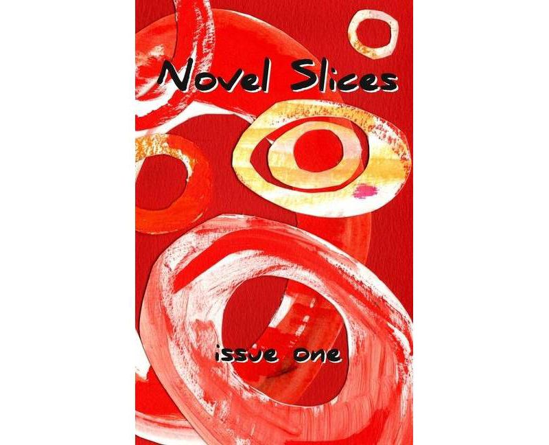 Novel Slices Issue 1 - by  Hardy Griffin & Stephanie Johnson (Paperback)