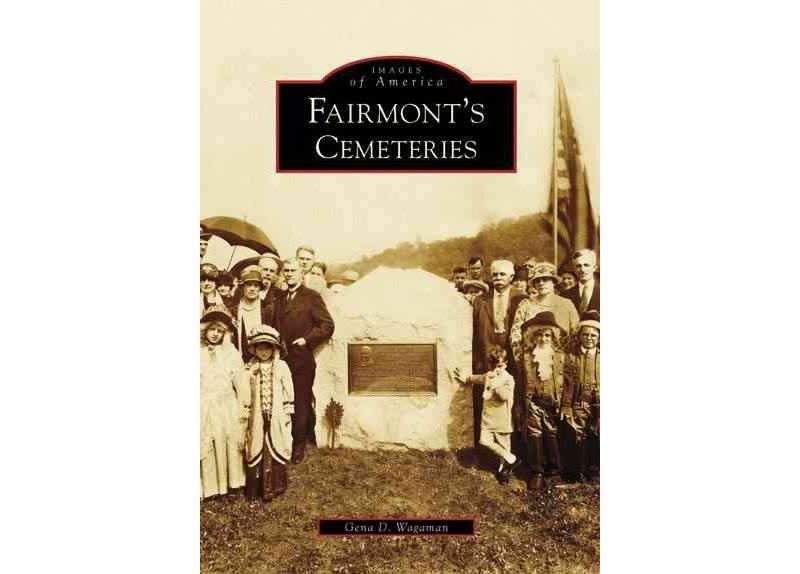 Fairmont's Cemeteries - by Gena D. Wagaman (Paperback)