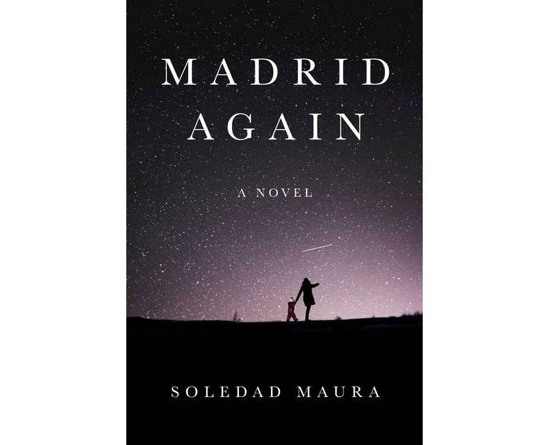 Madrid Again - by  Soledad Maura (Hardcover)