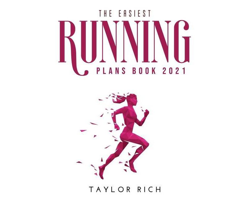 The Easiest Running Plans Book 2021 - by  Taylor Rich (Paperback)