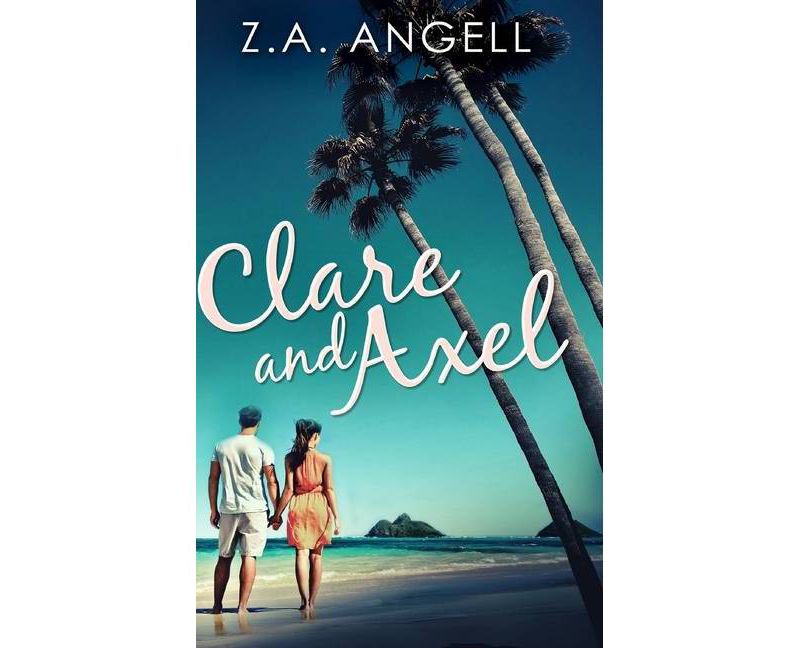 Clare and Axel - by  Za Angell (Hardcover)