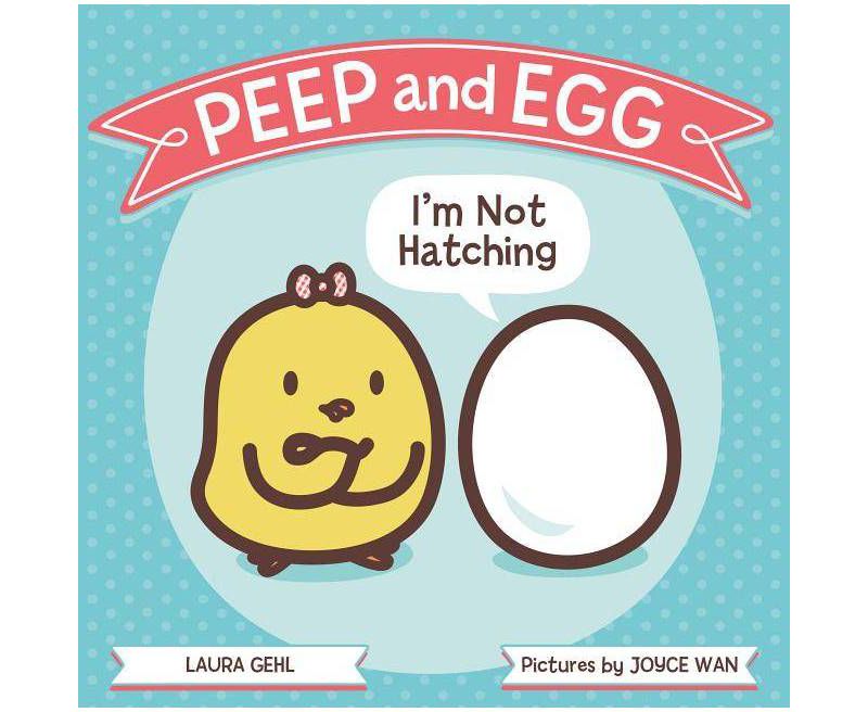 Peep and Egg I'm Not Hatching (Laura Gehl) (Board Book)