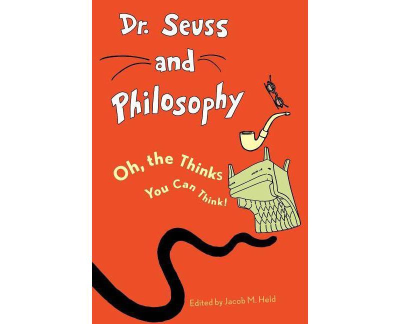 Dr. Seuss and Philosophy - (Great Authors and Philosophy) by  Jacob M Held (Paperback)