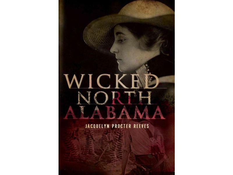 WICKED NORTH ALABAMA - by Jacquelyn Procter Reeves (Paperback)