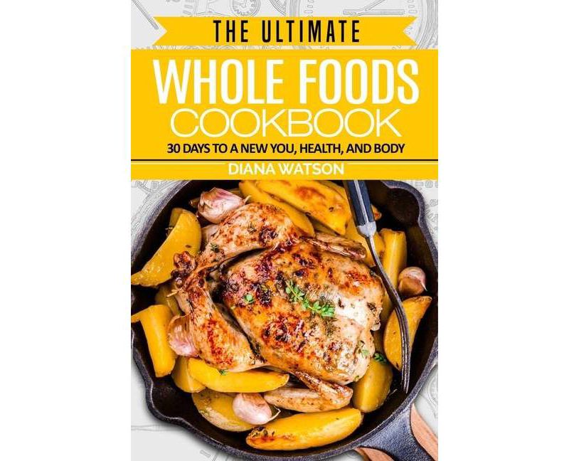 Whole Foods Diet - by  Diana Watson (Paperback)