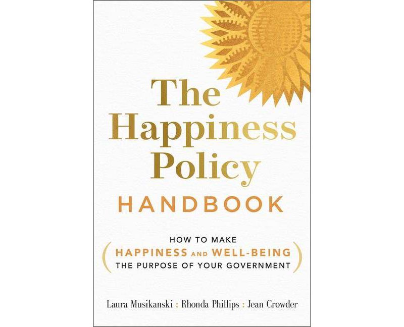 The Happiness Policy Handbook - by  Laura Musikanski & Rhonda Phillips & Jean Crowder (Paperback)