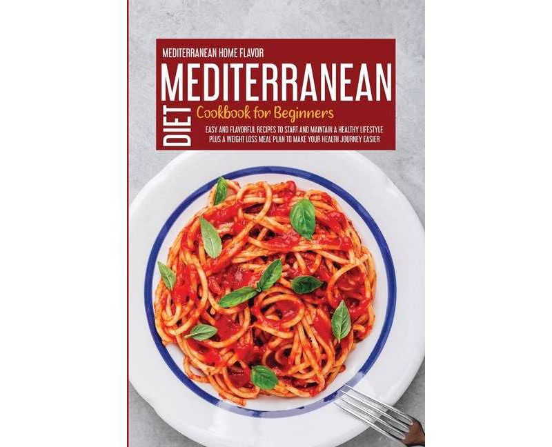 Mediterranean Diet Cookbook For Beginners - (Paperback)