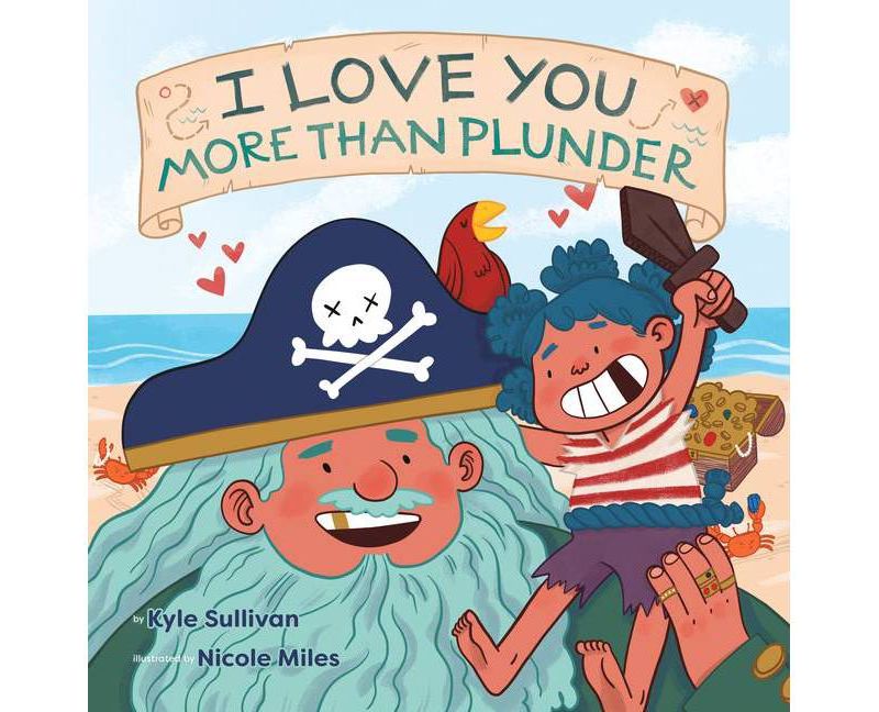 I Love You More Than Plunder - (Hazy Dell Love & Nurture Books) by  Kyle Sullivan (Board Book)