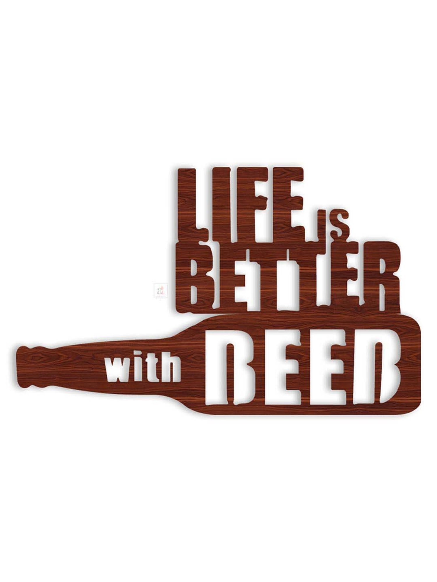 Art Street Life is better with Beer MDF Brown Wood Cutout Ready To Hang Wall Decor