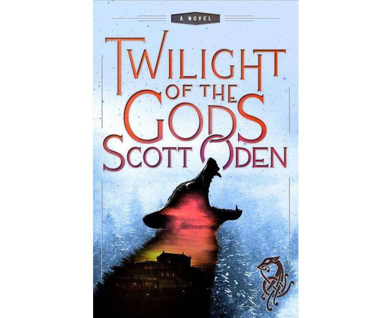 Twilight of the Gods - (Grimnir Series, 2) by  Scott Oden (Hardcover)