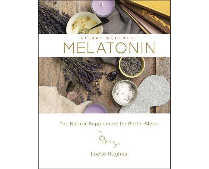 Melatonin - (Ritual Wellness) by  Locke Hughes (Hardcover)