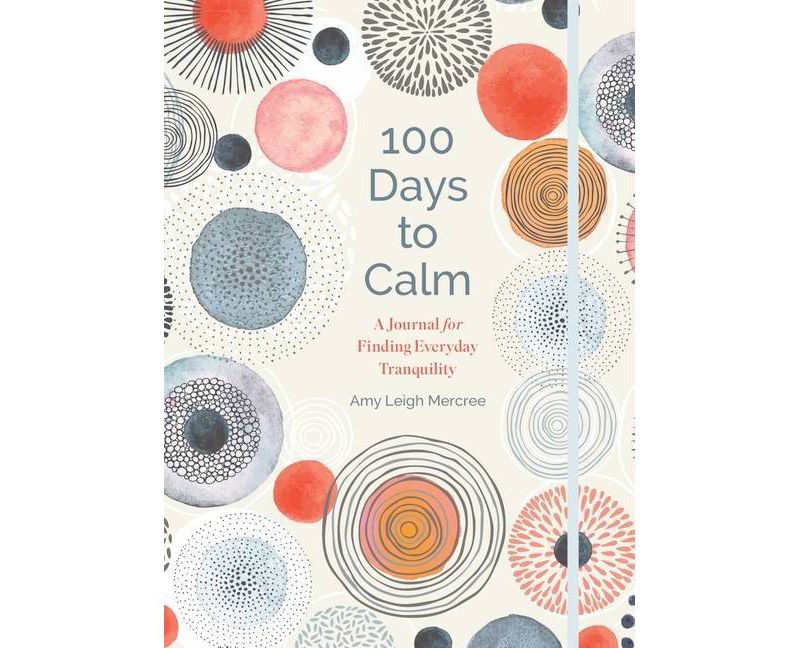 100 Days to Calm, Volume 1 - by Amy Leigh Mercree (Hardcover)