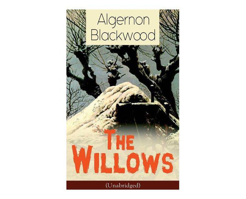 The Willows (Unabridged) - by  Algernon Blackwood (Paperback)