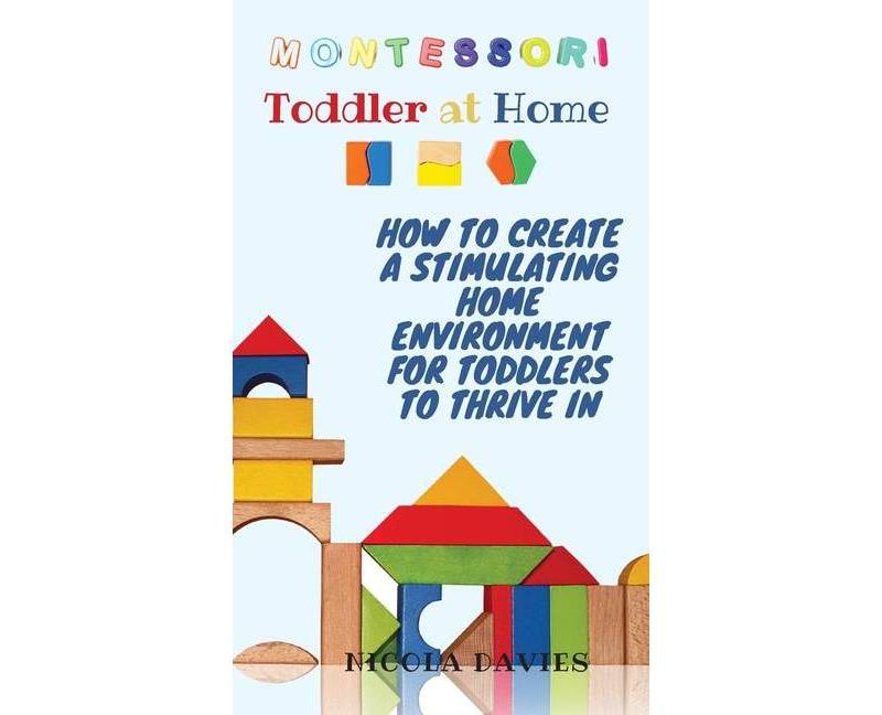 Montessori Toddler at Home - by  Nicola Davies (Hardcover)