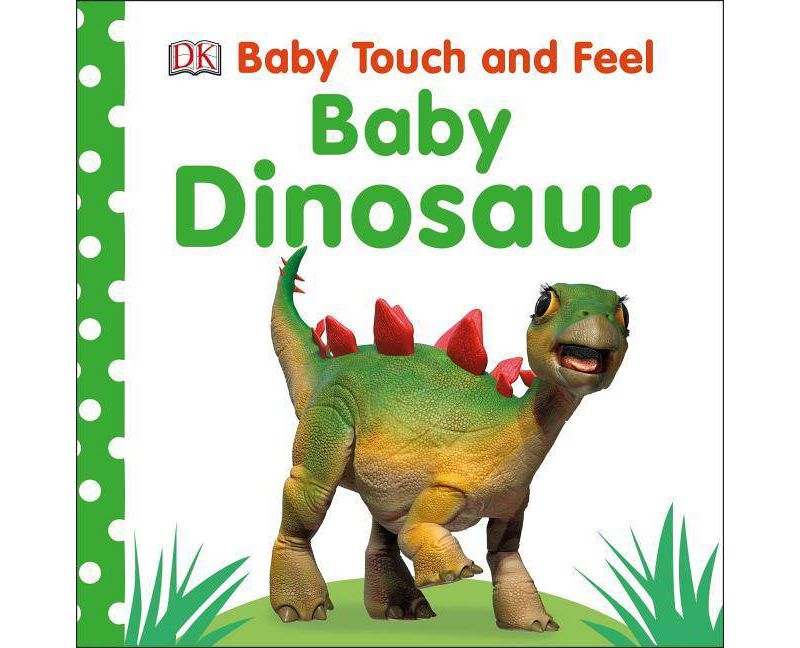 Baby Dinosaur -  (Baby Touch and Feel) by Dawn Sirett (Hardcover)