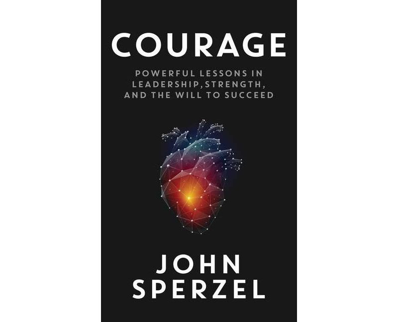 Courage - by  John Sperzel (Hardcover)