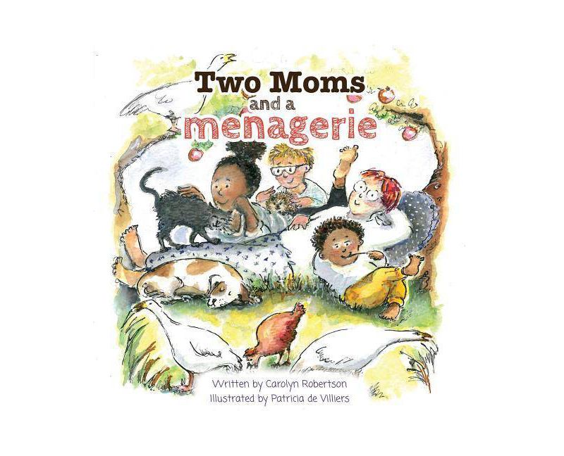 Two Moms and a Menagerie - by  Carolyn Robertson (Paperback)