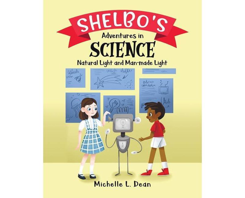 Shelbo's Adventures in Science - by  Michelle L Dean (Paperback)