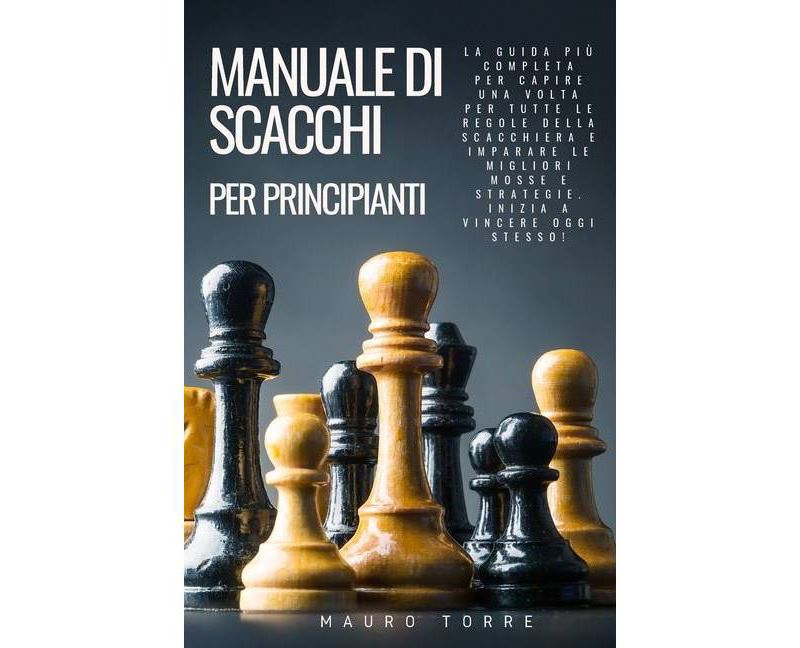Manuale di Scacchi per Principianti - by  Mauro Torre (Paperback)