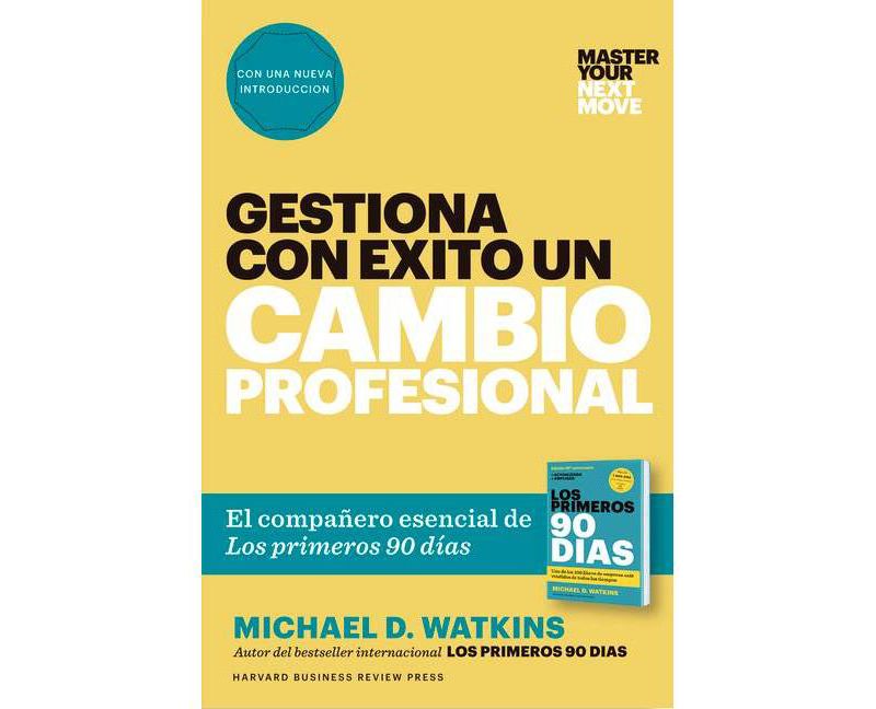 Gestiona Con 'Exito Un Cambio Profesional (Master Your Next Move Spanish Edition) - by  Michael D Watkins (Paperback)