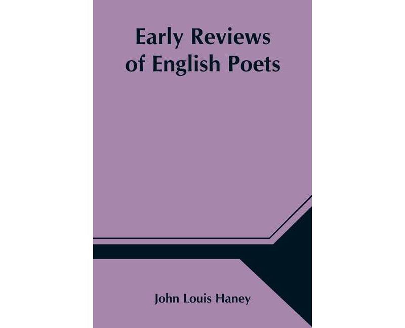 Early Reviews of English Poets - by  John Louis Haney (Paperback)