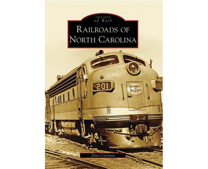 Railroads of North Carolina - by Alan Coleman (Paperback)