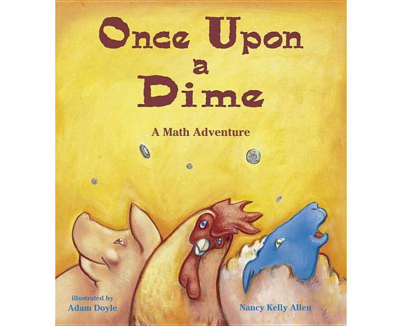 Once Upon a Dime - (Charlesbridge Math Adventures) by  Nancy Kelly Allen (Paperback)