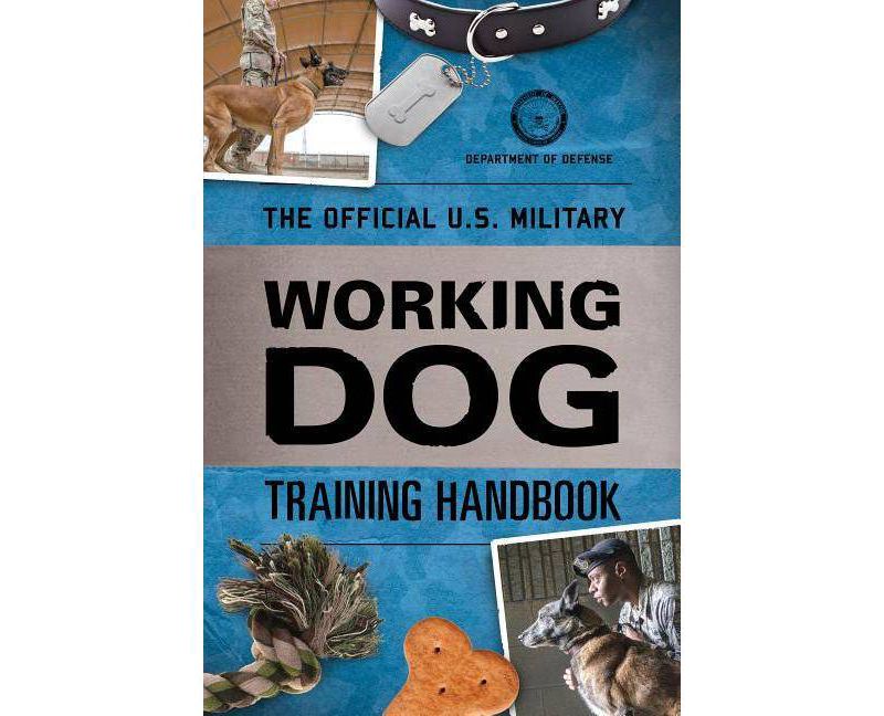 The Official U.S. Military Working Dog Training Handbook - (Paperback)