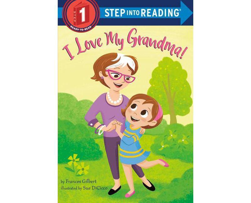 I Love My Grandma! - (Step Into Reading) by  Frances Gilbert (Paperback)