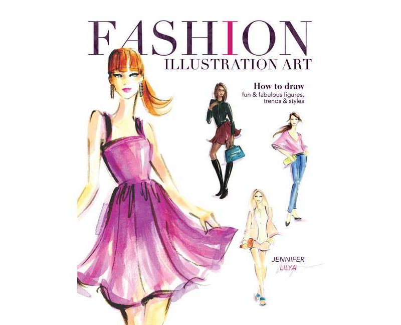 Fashion Illustration Art - by  Jennifer Lilya (Paperback)