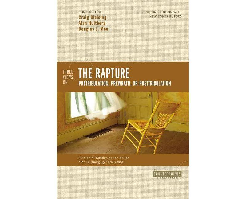 Three Views on the Rapture - (Counterpoints: Bible and Theology) 2nd Edition by  Craig A Blaising & Douglas J Moo (Paperback)