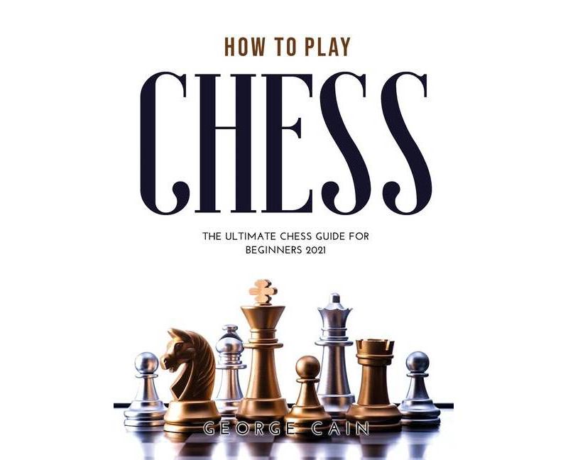 How to Play Chess - by  George Cain (Hardcover)