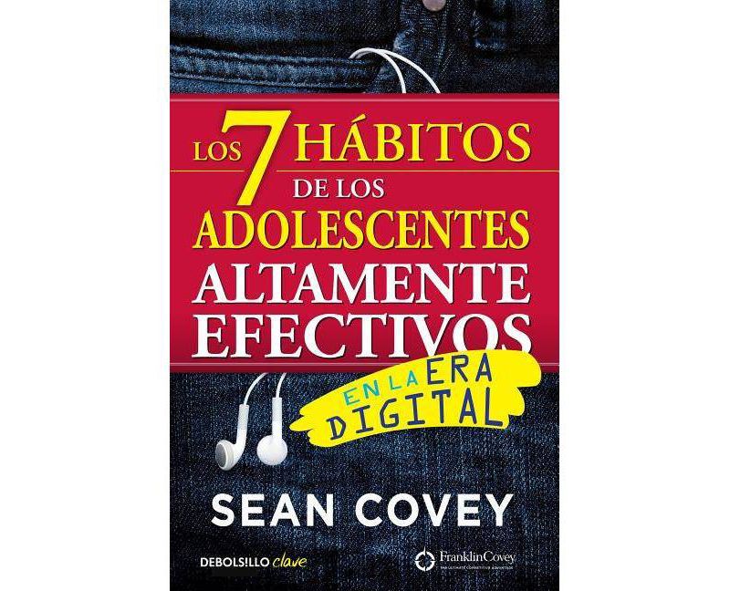 Los 7 H'abitos de Los Adolescentes Altamente Efectivos: La Mejor Gu'ia Pr'actica Para Que Los J'ovenes Alcancen El 'Exito / The 7 Habits of Highly