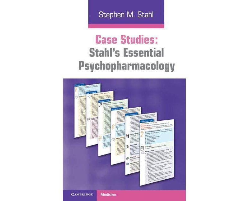 Case Studies: Stahl's Essential Psychopharmacology - by  Stephen M Stahl (Paperback)