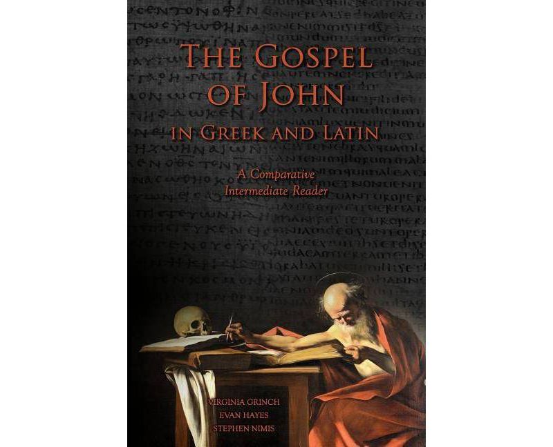 The Gospel of John in Greek and Latin - by  Edgar Evan Hayes & Stephen a Nimis & Virginia Grinch (Paperback)