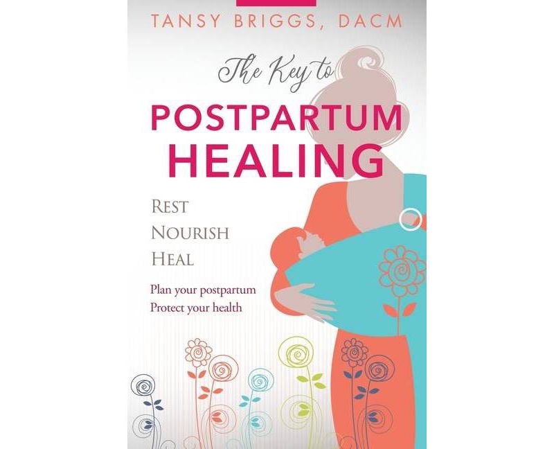 The Key to Postpartum Healing - by  Tansy Briggs (Paperback)