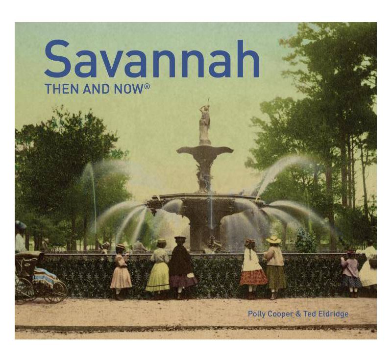 Savannah Then and Now(r) - by  Polly Cooper (Hardcover)