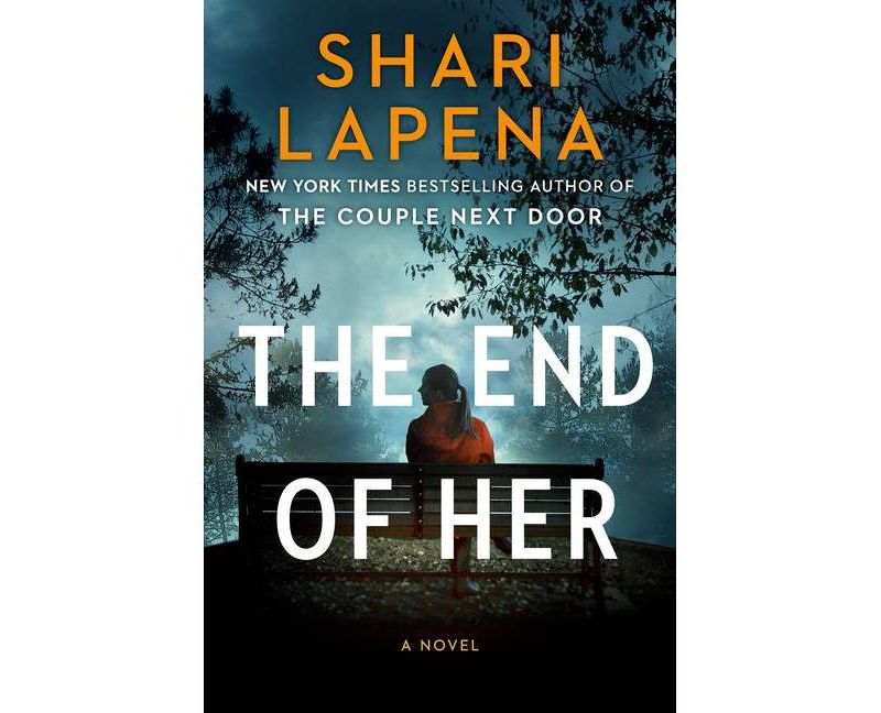 The End of Her - by Shari Lapena (Hardcover)