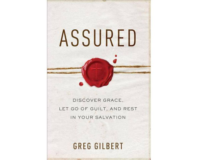 Assured - by  Greg Gilbert (Paperback)