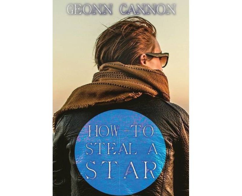 How to Steal a Star - by  Geonn Cannon (Hardcover)