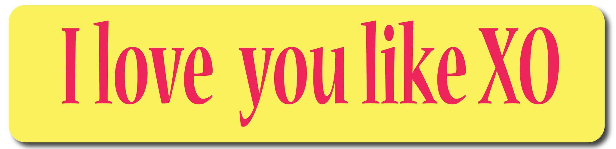 I love you like XO Valentine's Day Sign by Highway Traffic Supply