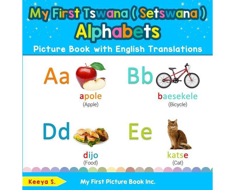 My First Tswana ( Setswana ) Alphabets Picture Book with English Translations - (Teach & Learn Basic Tswana ( Setswana ) Words for) by  Keeya S