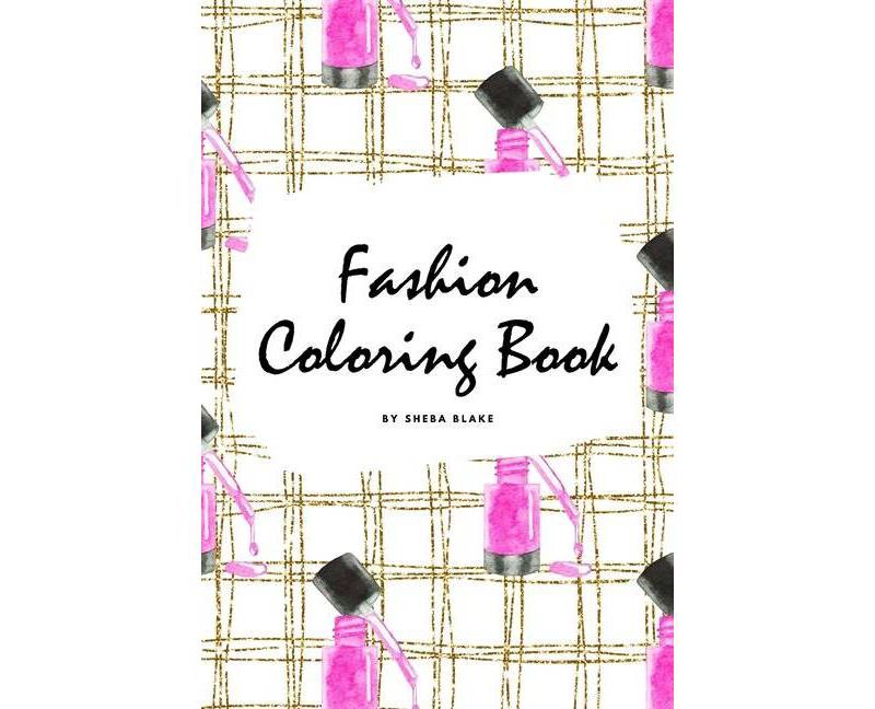 Fashion Coloring Book for Young Adults and Teens (6x9 Coloring Book / Activity Book) - by  Sheba Blake (Paperback)