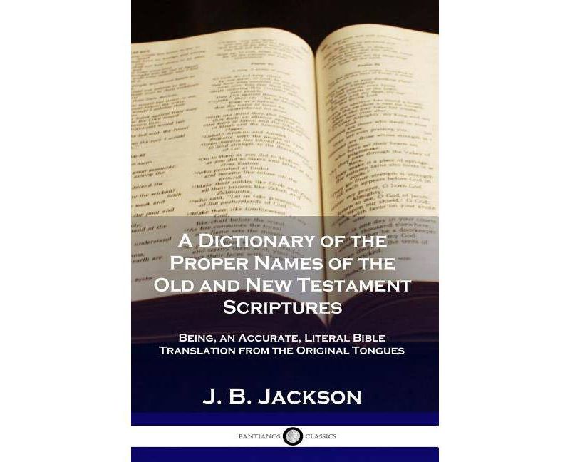 A Dictionary of the Proper Names of the Old and New Testament Scriptures - by  J B Jackson (Paperback)